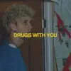 Drugs With You - Single album lyrics, reviews, download