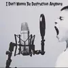 I Don't Wanna Be Destruction Anymore - Single album lyrics, reviews, download