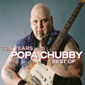 Popa Chubby - How'd a White Boy Get the Blues