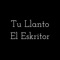 Tu Llanto - El Eskritor lyrics