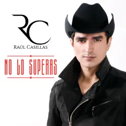 No Lo Superas - Single - Raúl Casillas