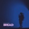 Bread - Dillon Chase lyrics