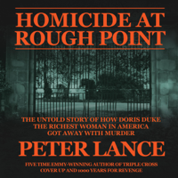 Peter Lance - Homicide at Rough Point: The Untold Story of How Doris Duke, the Richest Woman In America, Got Away with Murder (Unabridged) artwork