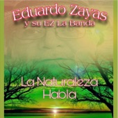 Eduardo Zayas y Su Ez la Banda - La Naturaleza Habla
