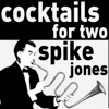 Cocktails for Two - The Musical Comedy of Spike Jones