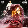 I Cannot (feat. Shmoke11) - Single album lyrics, reviews, download