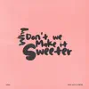 Why Don't We Make It Sweeter (feat. Novi & Thetik) - Single album lyrics, reviews, download