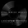 Lasciatemi Perdere - Improvvisazioni Sonore - Viaggi Senza Destinazione ( 1991 - 2021 ) - EP