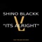 Its Alright (Allen Speedy Jackson Piano Dub) - Shino Blackk lyrics