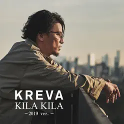 Kila Kila -2019 Ver.- - Single - Kreva Kila Kila -2019 Ver.- - Single - Kreva