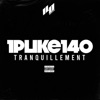 TRANQUILLEMENT by 1PLIKÉ140 iTunes Track 1