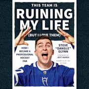 This Team Is Ruining My Life (But I Love Them): How I Became a Professional Hockey Fan