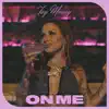 On Me - Single album lyrics, reviews, download