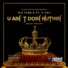 U Ain't Doin Nuthin (feat. D-Loc) - Single album lyrics, reviews, download