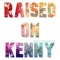 Raised on Kenny - Ben O'Connor lyrics