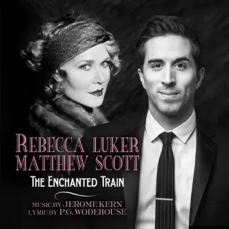 The Enchanted Train - Single by Rebecca Luker & Matthew Scott album reviews, ratings, credits