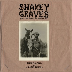 Shakey Graves And the Horse He Rode In On (Nobody's Fool and the Donor Blues EP)