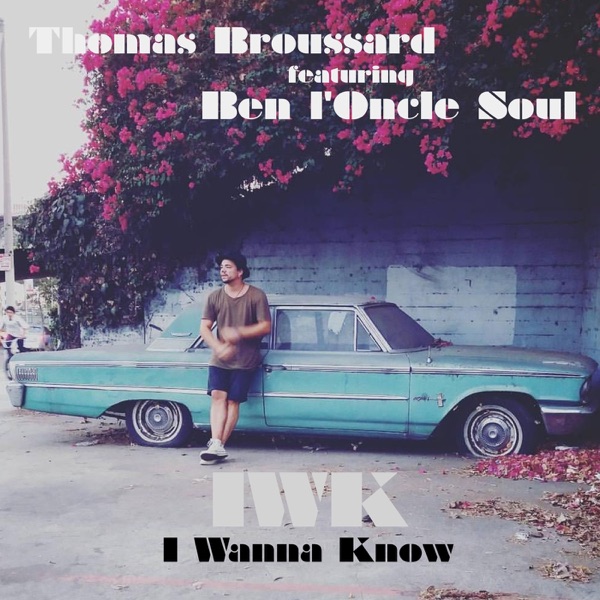 I Wanna Know (feat. Ben l'Oncle Soul) - Single - Thomas Broussard
