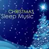 Christmas Sleep Music - Relaxing Winter Sounds of Nature Traditional Songs to Relax album lyrics, reviews, download