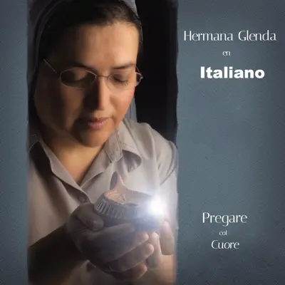 Hermana Glenda en Italiano: Pregare col cuore - Hermana Glenda