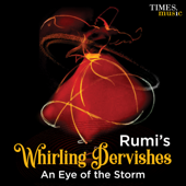 Rumi's Whirling Dervishes - Ustaad Sabir Khan, Murtuza Ghulam Mustafa & Kadir Ghulam Mustafa