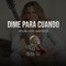 Dime Para Cuando (feat. Chule Von Wernich) - Bebe DJ lyrics
