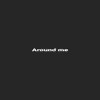 Around me (feat. Fastlife dre) - Single album lyrics, reviews, download