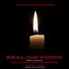 Real Die Young (feat. Hogg Booma, Xpo Da Schizo & Joel Love) - Single album lyrics, reviews, download