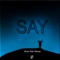 Say - Brian Rian Rehan lyrics