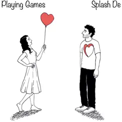Playing Games - Single by Splash De album reviews, ratings, credits