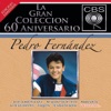 La Gran Coleccion del 60 Aniversario CBS: Pedro Fernandez, 2007