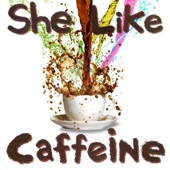 She Like Caffeine (feat. Malkey) artwork