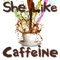 She Like Caffeine (feat. Malkey) artwork