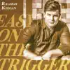 Easy on the Trigger - Single album lyrics, reviews, download