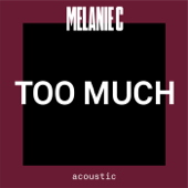 Too Much (Acoustic) - Melanie C