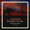 Scared of Me - Single album lyrics, reviews, download
