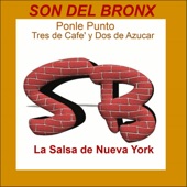 Son del Bronx - Ponle Punto / Tres de Café y Dos de Azúcar