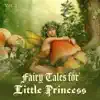 Stream & download Fairy Tales for Little Princess: Vol. 2, Music Accompaniment for Reading and Afternoon Sleep (Children Between 4 to 7 Years Old)