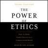 The Power of Ethics (Unabridged) - Susan Liautaud