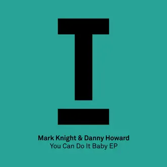 You Can Do It Baby - EP by Mark Knight & Danny Howard album reviews, ratings, credits