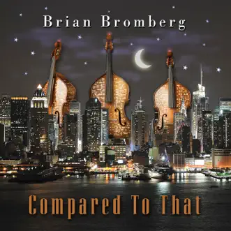 Compared to That by Brian Bromberg album reviews, ratings, credits