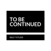 To Be Continued - Single