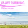 SLOW RUNNING 120 BPM -Fun Run!- album lyrics, reviews, download