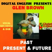 Digital English Presents Glen Brown: Past, Present & Future (Vocal, Melodica and Dub) artwork