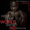 When the World Says No (Extended Mix) [feat. Lorenzo Owens] - Single