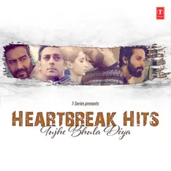 Heartbreak Hits - Tujhe Bhula Diya by Various Artists album reviews, ratings, credits