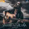 Yaarr Ni Milyaa - Single album lyrics, reviews, download