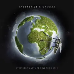 Everybody Wants to Rule the World - Single by Jazzystics & Urselle album reviews, ratings, credits