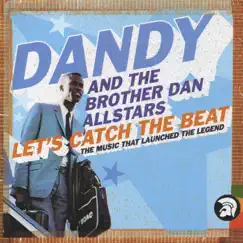 Let's Catch the Beat: The Music That Launched the Legend by Dandy & Brother Dan All Stars album reviews, ratings, credits