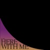 Here With Me - Single